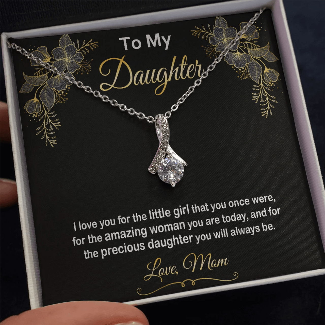 To My Daughter Alluring Necklace From Mom - I Love You For The Little Girl That You Once Were For The Amazing Woman You Are Today