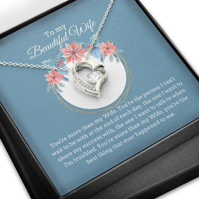 To My Beautiful Wife Forever Love Necklace - You're More Than My Wife You're The Best Thing That Ever Happened To Me