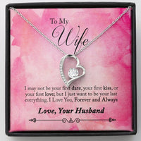 To My Wife Necklace Forever Love - I Just Want To Be Your Last Everything Message Card Jewelry