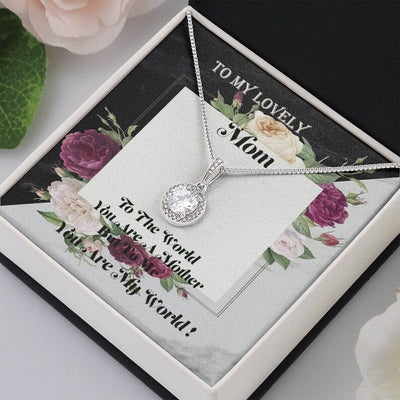 To My Lovely Mom Necklace - To The World You Are My Mother But To Me You Are My World