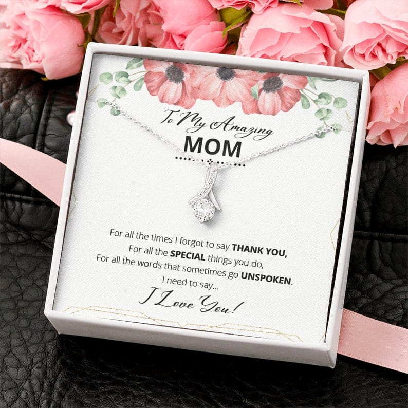 To My Amazing Mom Necklace - For All The Words That Somtimes Go Unspoken I Need To Say I Love You