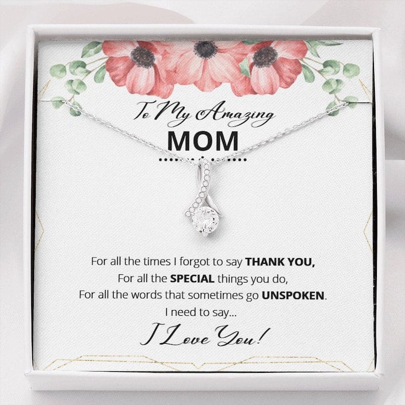 To My Amazing Mom Necklace - For All The Words That Somtimes Go Unspoken I Need To Say I Love You