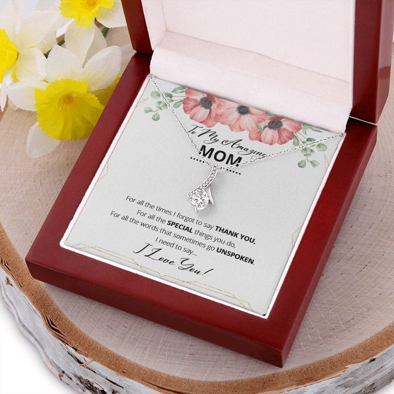 To My Amazing Mom Necklace - For All The Words That Somtimes Go Unspoken I Need To Say I Love You