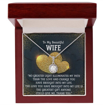 To My Beautiful WIfe Necklace - The Love You Have Brought Into My Life Is The Greatest Gift Anyone Could Give Me