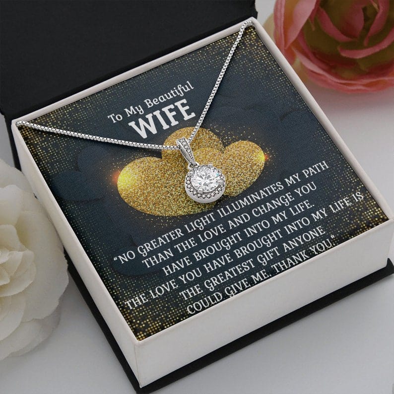 To My Beautiful WIfe Necklace - The Love You Have Brought Into My Life Is The Greatest Gift Anyone Could Give Me