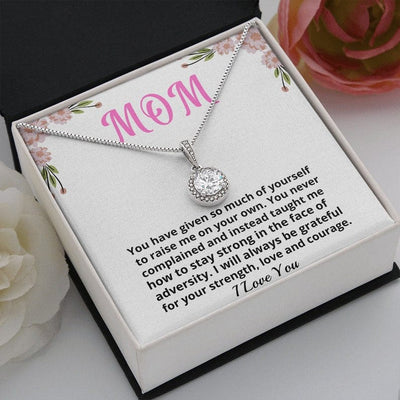 Mom Necklace From Her Child - I Will Always Be Grateful For Your Strength, Love And Courage