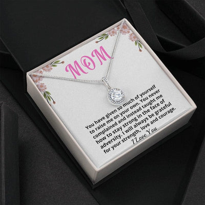 Mom Necklace From Her Child - I Will Always Be Grateful For Your Strength, Love And Courage