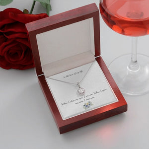 To The Love Of My Life Necklace For Girlfriend - When I Close My Eyes, I See You When I Open My Eyes I Miss You