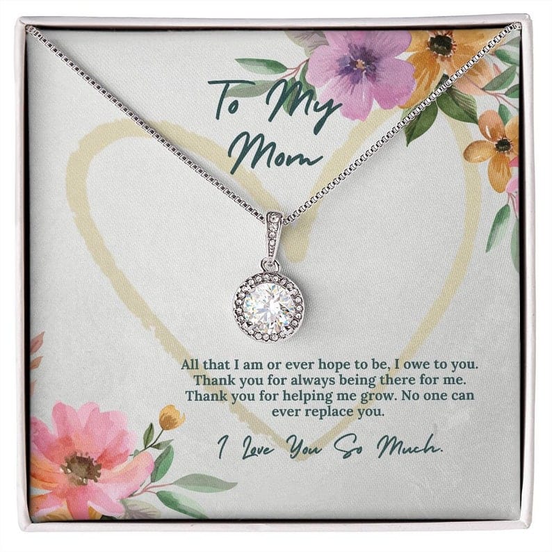 To My Mom Necklace - Thank You For Always Being There For Me No One Can Ever Replace You