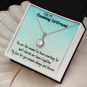 For My Stunning Girlfriend Eternal Hope Necklace - You Are The Woman I've Been Searching For And I Cherish Our Times Together