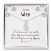 To My Wife My Queen Necklace - Our Home Ain't No Castle Our Life Ain't No Fairy Tale But Still You Are My Queen