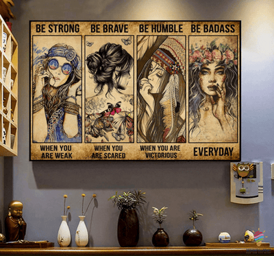 Be Strong Be Brave Be Humble Be Badass Hippie Poster, Canvas