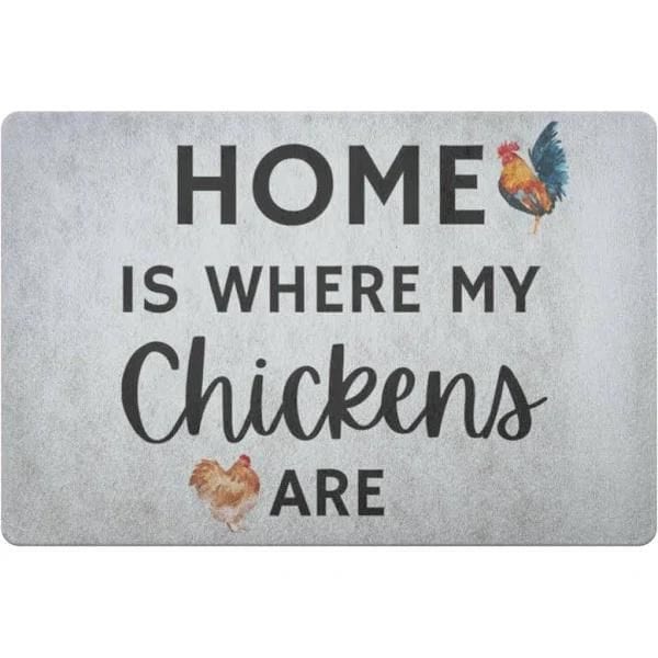 Home is Where My Chickens Are Chicken Doormat