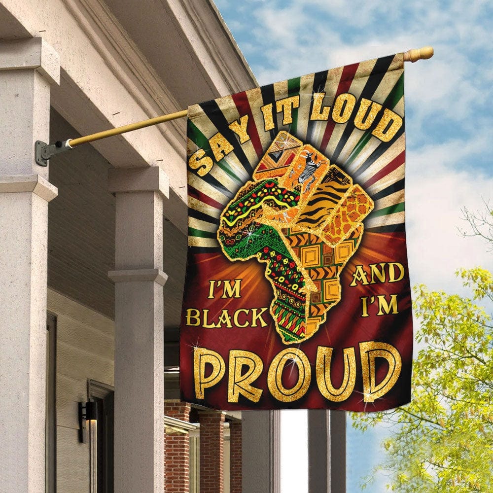 Say It Loud I'm Black I'm Proud Juneteenth House & Garden Flag