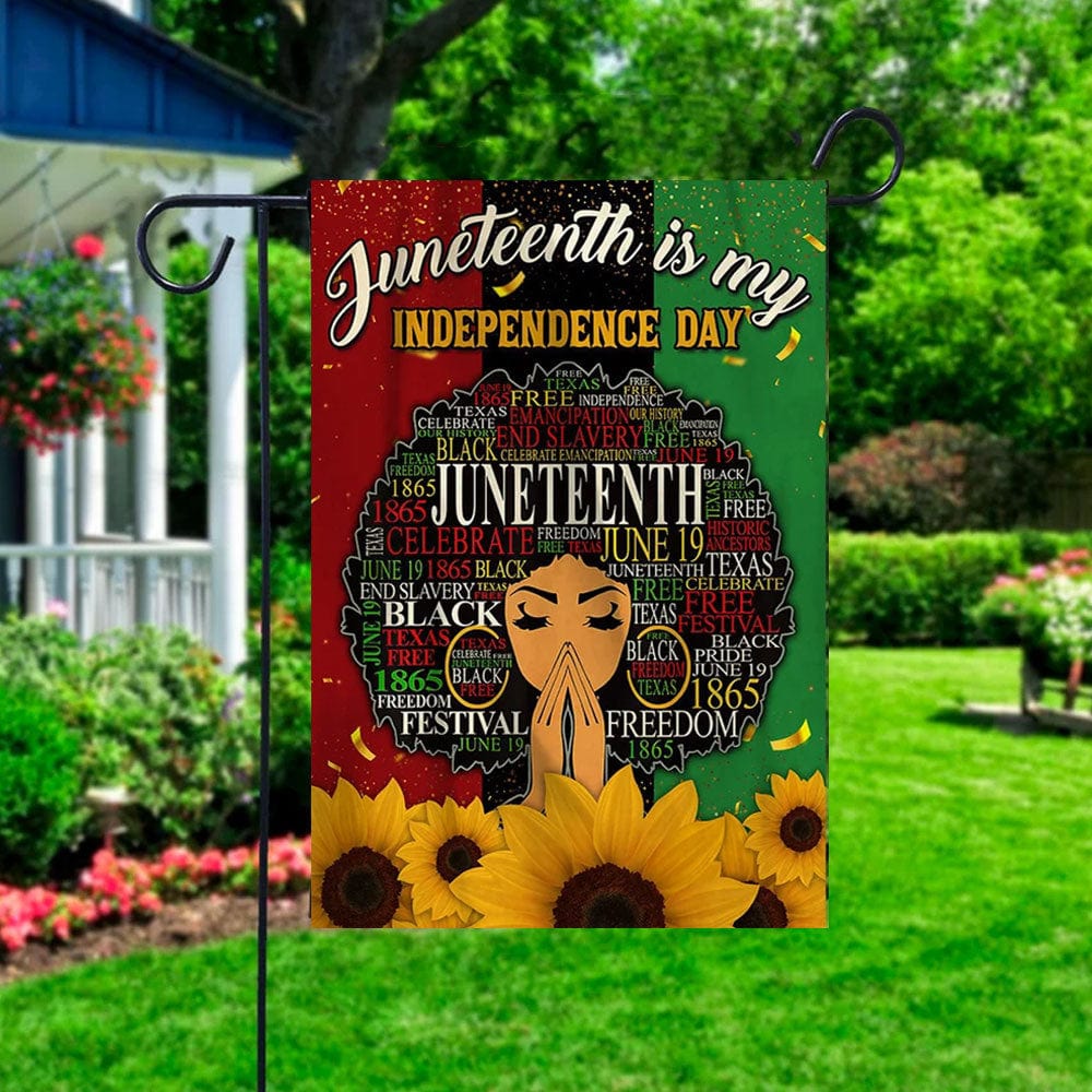 Juneteenth Is My Independence Day House & Garden Flag