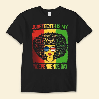 Juneteenth Is My Independence Day Afro Black Women Shirts