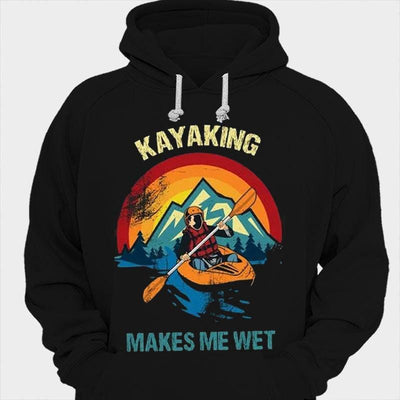 Kayaking Makes Me Wet Shirt