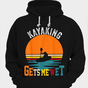 Kayaking Gets Me Wet Shirt