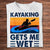 Kayaking Gets Me Wet Shirt