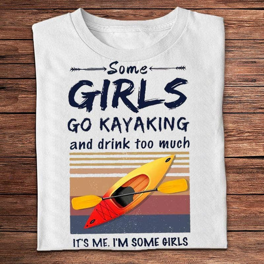 Algunas chicas van en kayak y beben demasiado Soy yo, son algunas camisetas de chicas