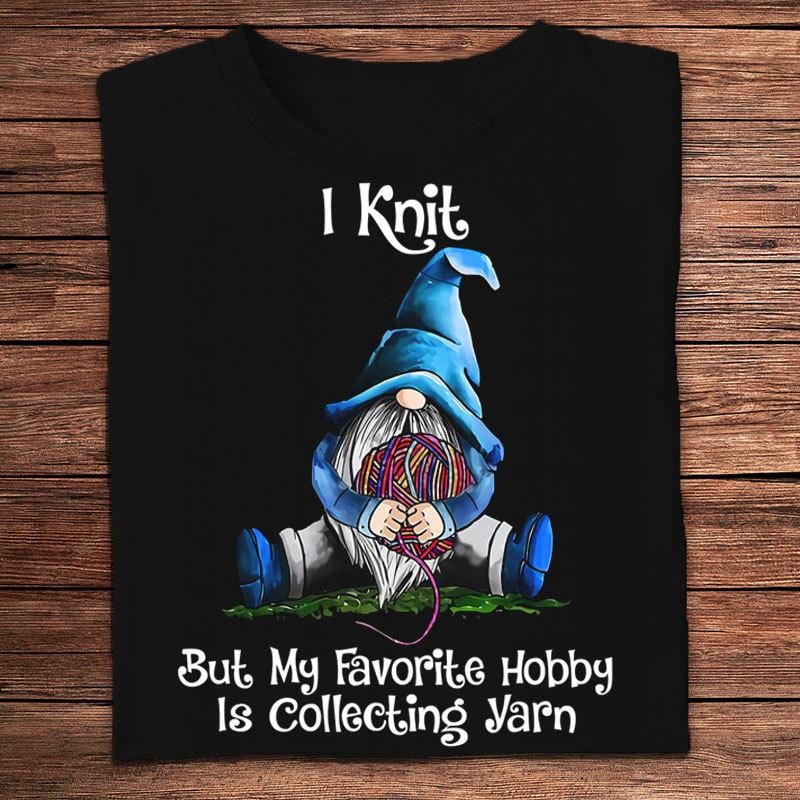 Tejo, pero mi pasatiempo favorito es coleccionar hilos y tejer camisetas de gnomos.