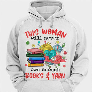 This Woman Will Never Own Enough Books & Yarn Knitting Shirts