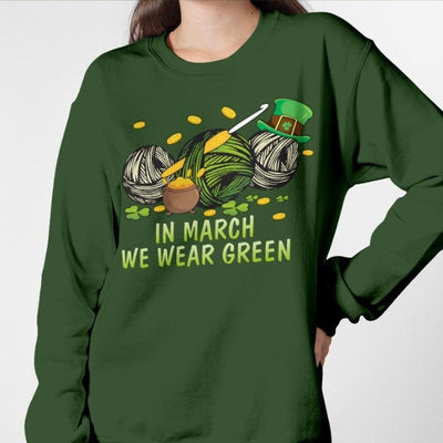 In March We Wear Green Knitting St Patricks Day Shirts