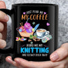 Just Pour Me My Coffee Hand Me My Knitting & Slowly Back Away Mug