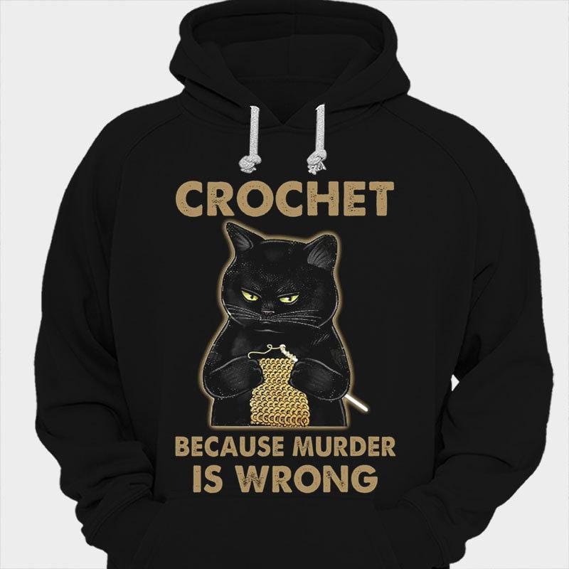 Crochet Because Murder Is Wrong Knitting Shirts