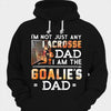 I'm Not Just Any Lacrosse Dad I'm The Goalie's Dad Shirts