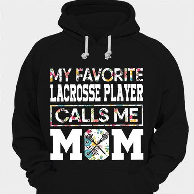 My Favorite Lacrosse Player Calls Me Mom Shirts