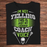 I'm Not Yelling This Is Just My Lacrosse Coach Voice Shirts