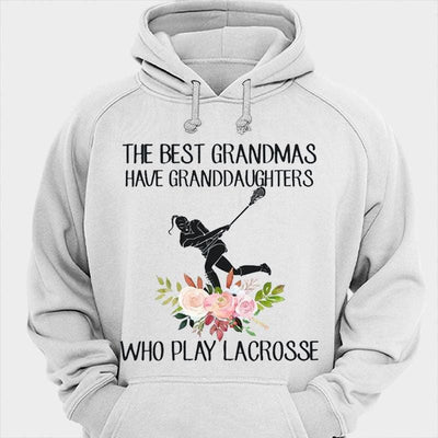 The Best Grandmas Have Granddaughters Who Play Lacrosse Shirts