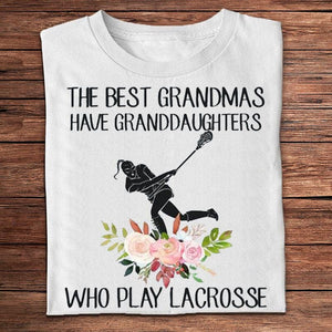 The Best Grandmas Have Granddaughters Who Play Lacrosse Shirts