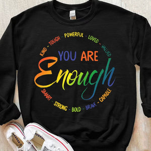 You Are Enough LGBT Shirts