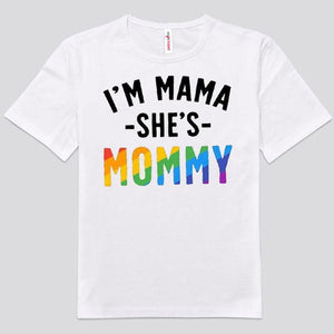 I'm Mommy She's Mama - I'm Mama She's Mommy Lesbian Couple LGBT Shirts