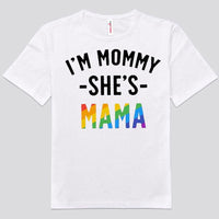 I'm Mommy She's Mama - I'm Mama She's Mommy Lesbian Couple LGBT Shirts