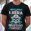 Walk Away I'm A Libra I Have Anger Issues Shirts