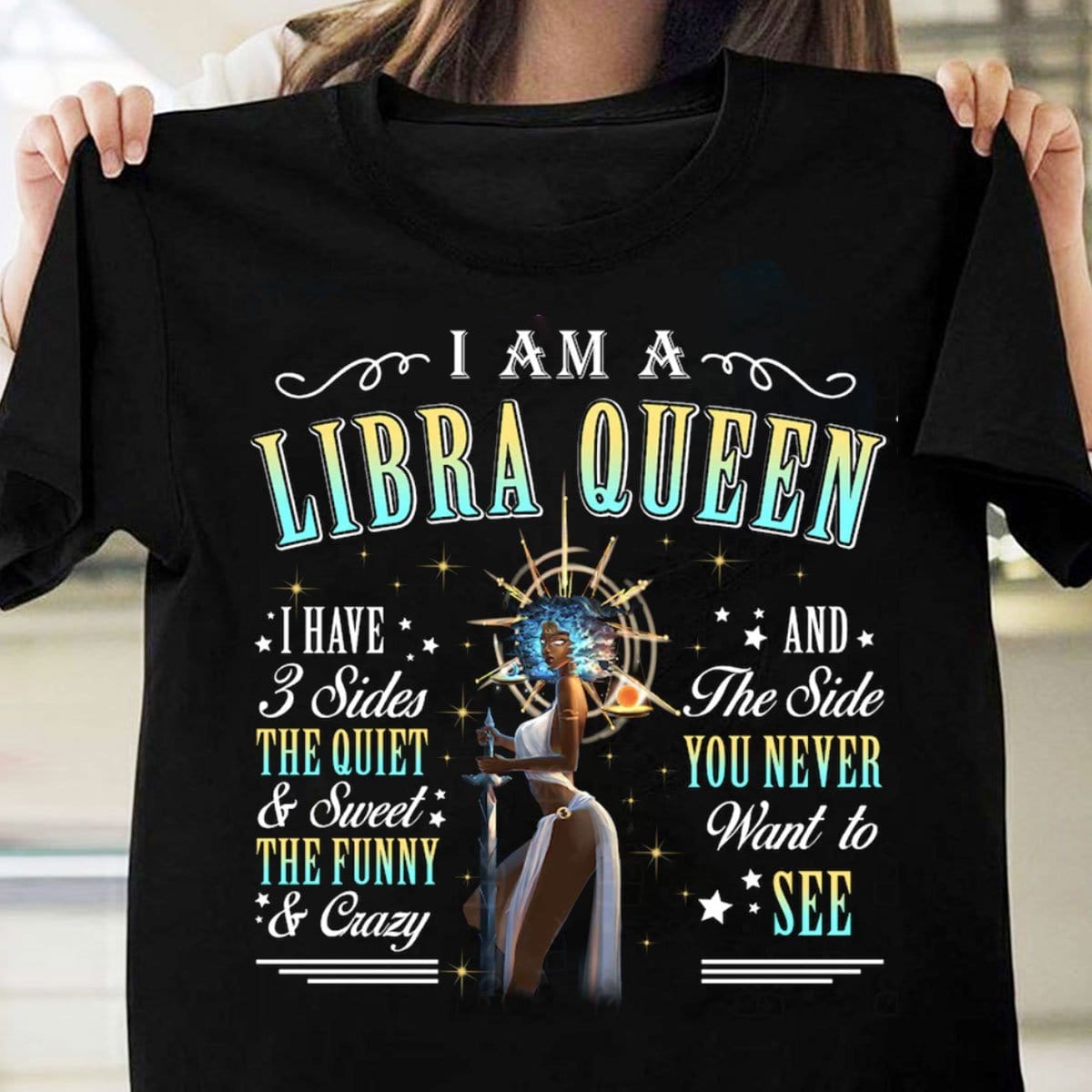 I'm A Libra Queen I Have 3 Sides Shirts