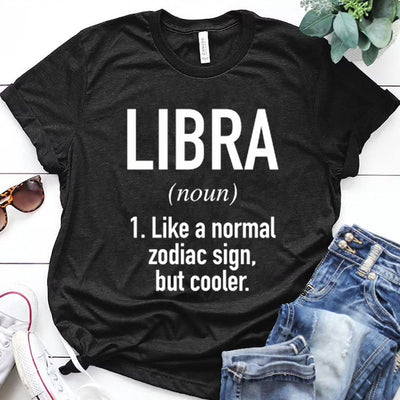 Libra Like A Normal Zodiac Sign But Cooler Shirts