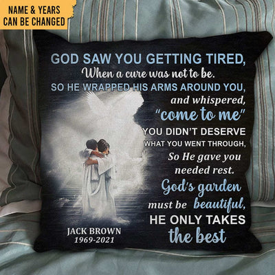 Got Saw You Getting Tired Personalized Memorial Pillow