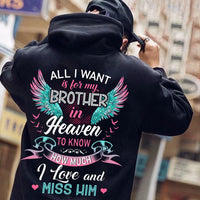 All I Want Is For My Brother In Heaven To Know How Much I Love And Miss Him Memorial Shirt