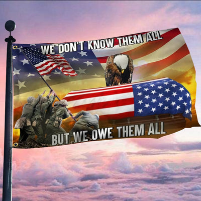 We Don't Know Them All But We Owe Them All Memorial Day House & Garden Flag
