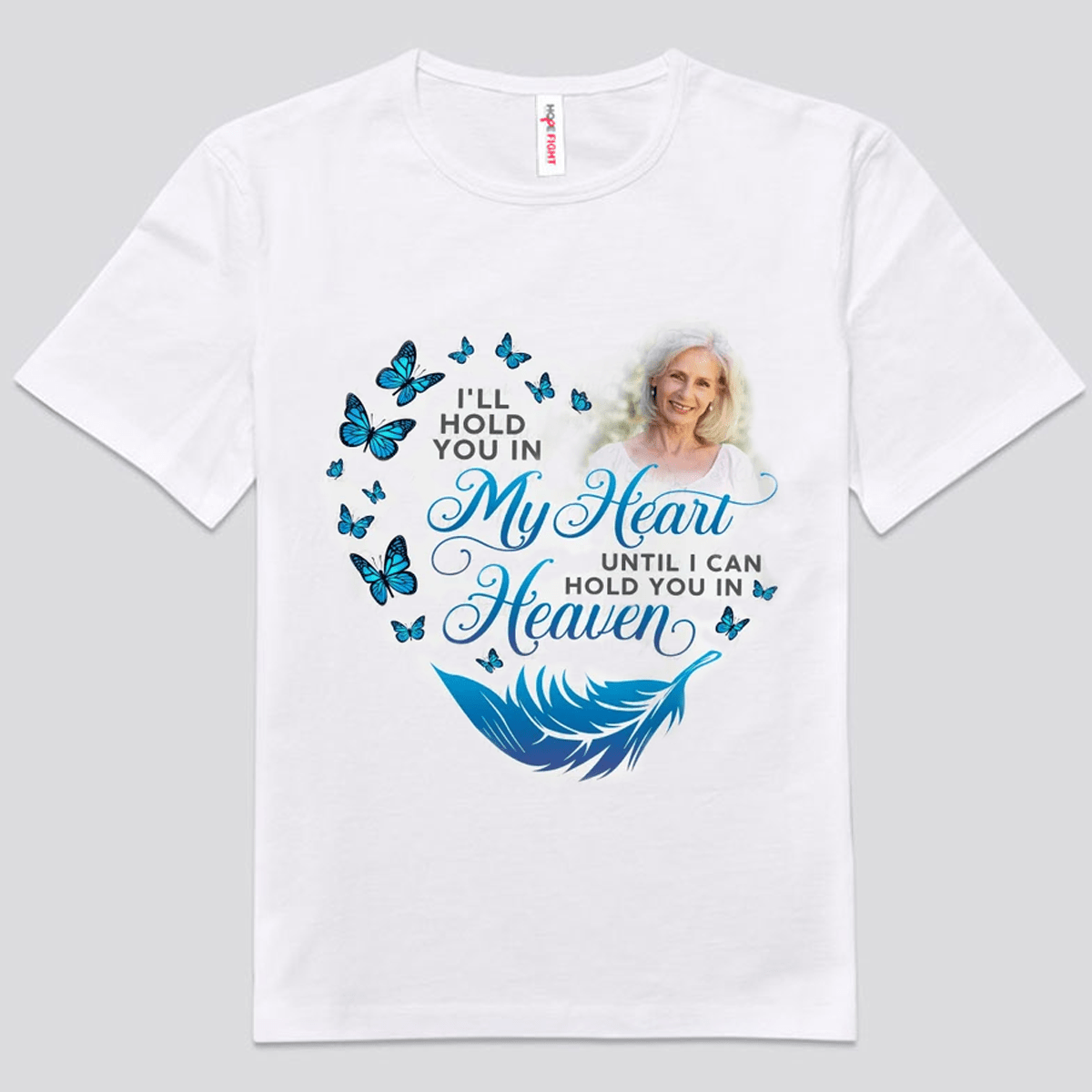 Custom Photo Memorial Shirts, I Will Hold You In My Heart