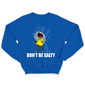 Don't Be Salty Black Woman Pride History Month African American Shirts, Hoodie