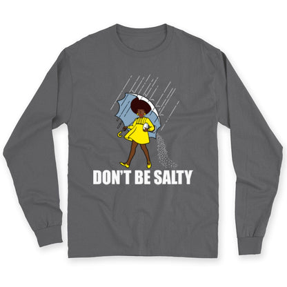 Don't Be Salty Black Woman Pride History Month African American Shirts, Hoodie