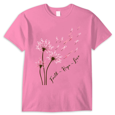 Dandelion Faith Hope Love Breast Cancer Awareness Shirts