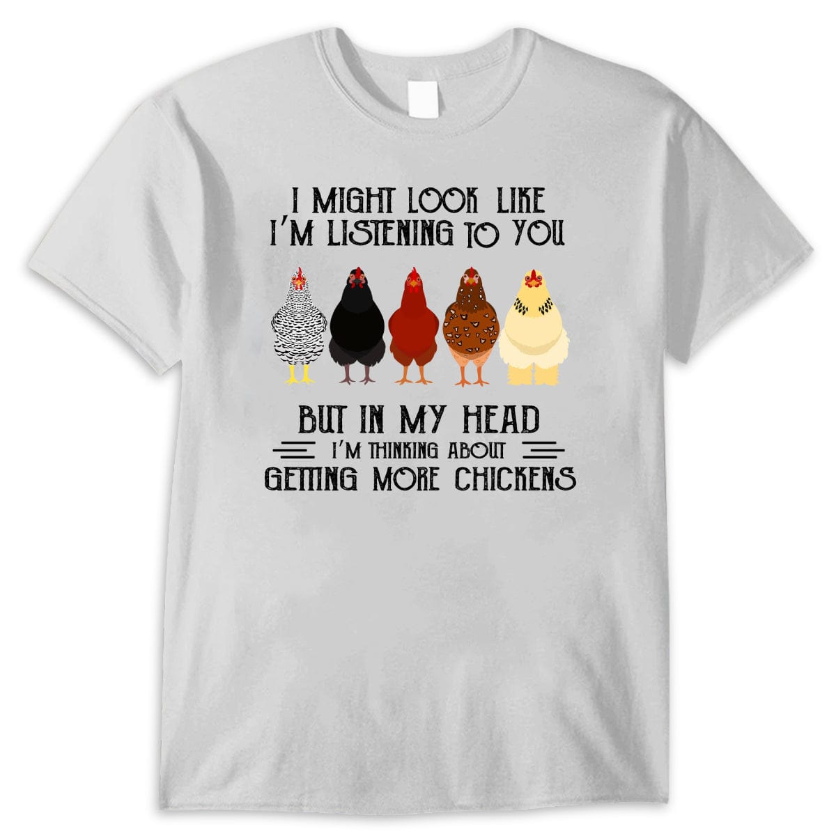 In My Head I'm Thinking About Getting More Chickens Shirts