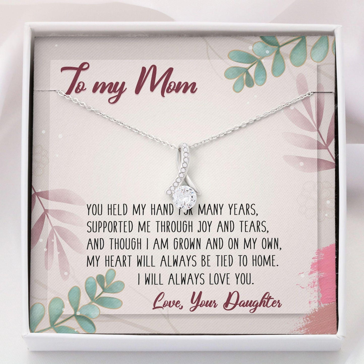 To My Mom Necklace From Daughter - My Heart Will Always Be Tied To Home I Will Always Love You