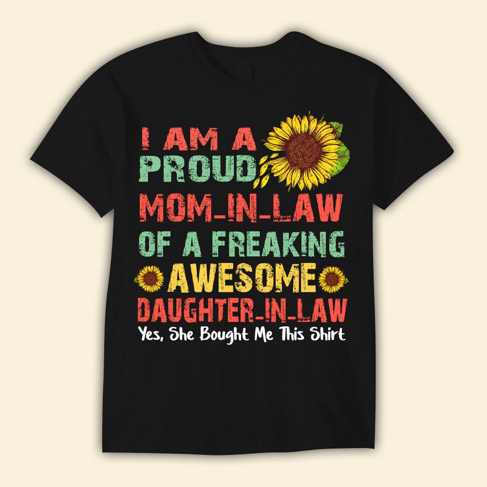 I'm A Proud Mom-In-Law Of A Freaking Awesome Daughter-In-Law Mother's Day Shirts